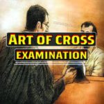 Art of cross examination
