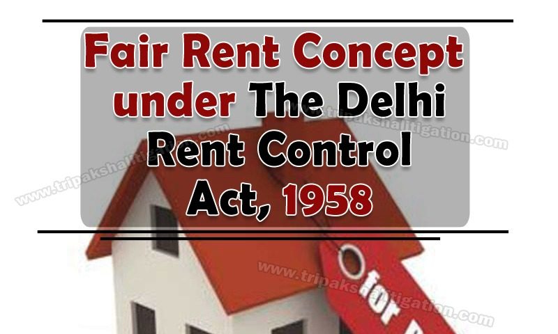 Fair Rent Concept Under The Delhi Rent Control Act, 1958