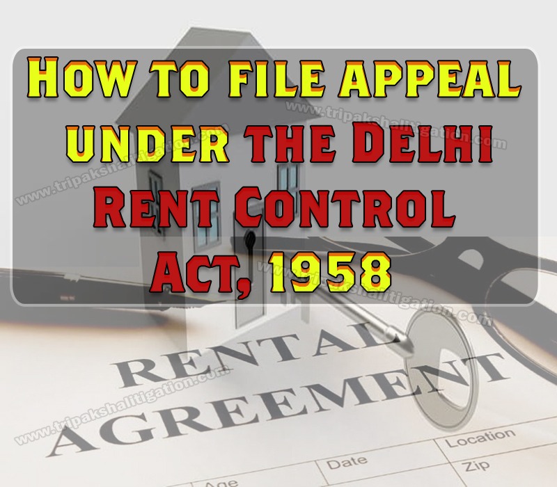 How To File Appeal Under The Delhi Rent Control Act 1958