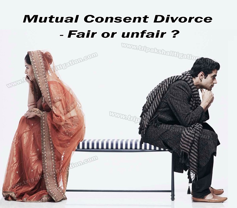 Mutual Consent Divorce – Fair or unfair ?