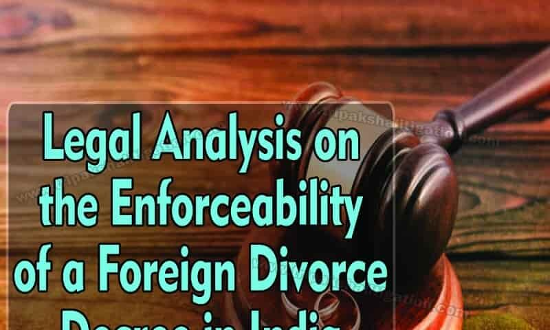 Legal analysis on the enforceability of a foreign divorce decree in India