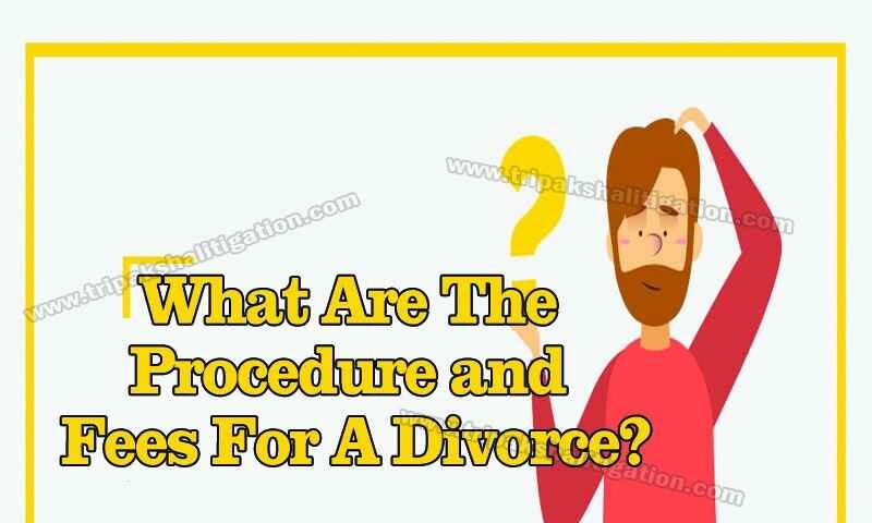 What are the procedure and fees for a divorce