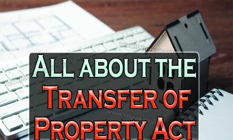 All about the Transfer of Property Act