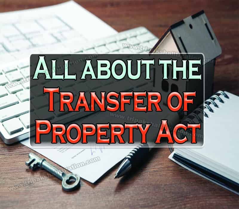 All about the Transfer of Property Act