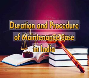 Duration and procedure of Maintenance case in India