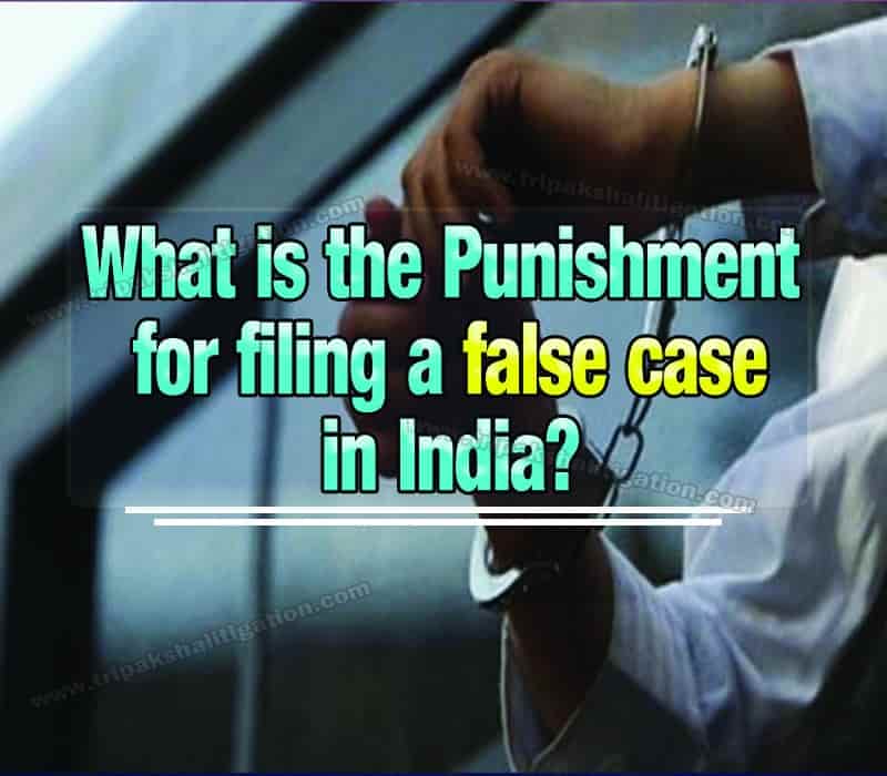 What is the punishment for filing a false case in India