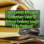 Court cannot anticipate evidentiary value of defense evidence sought to be produced and dismiss Sec. 91 application