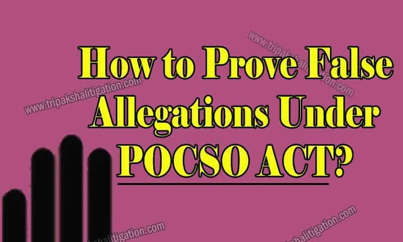 How to prove false allegations under POCSO ACT