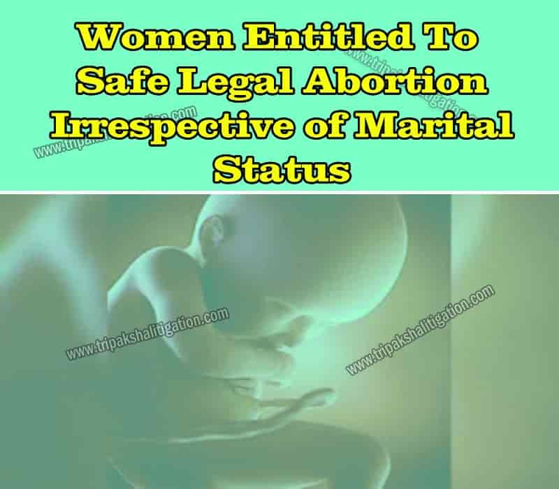 Women Entitled To Safe Legal Abortion Irrespective of Marital Status