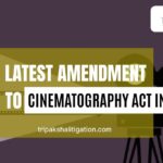 Latest Amendment to Cinematography Act in India