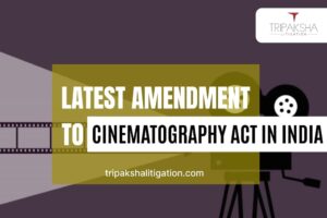 Latest Amendment to Cinematography Act in India