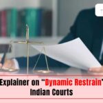 An Explainer on “Dynamic Restrain” in Indian Courts