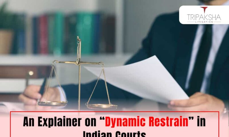An Explainer on “Dynamic Restrain” in Indian Courts
