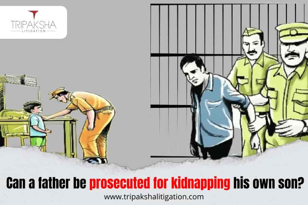 Can a father be prosecuted for kidnapping his own son