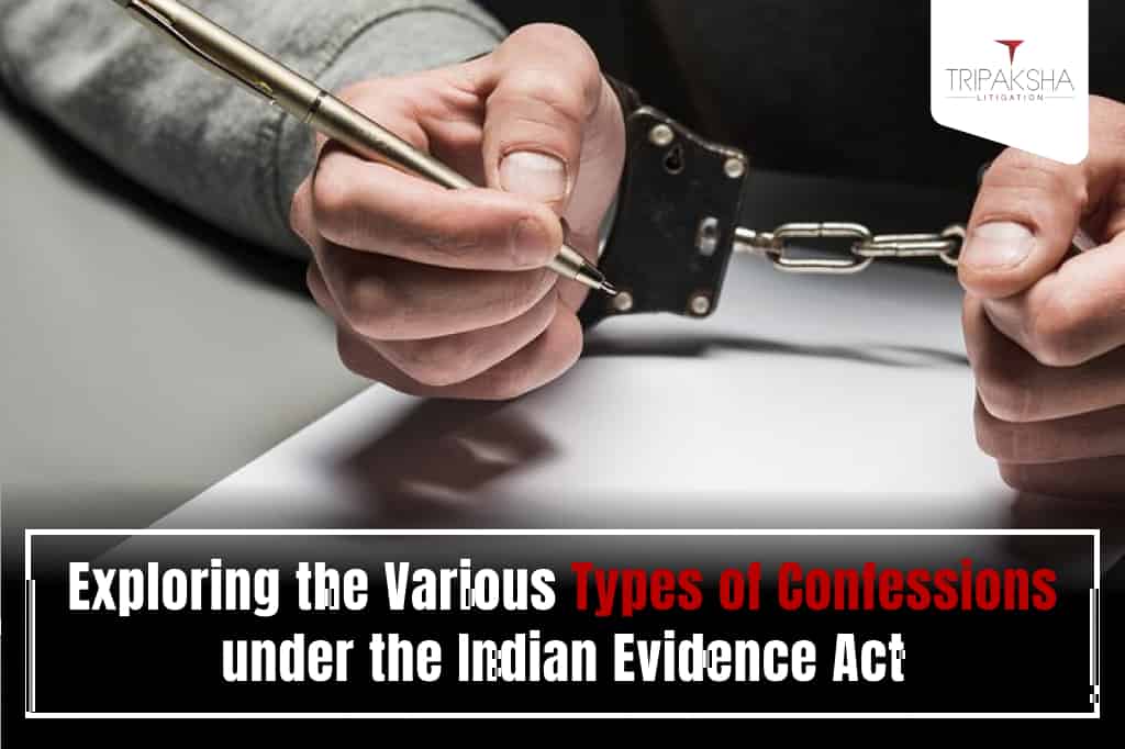 Exploring the Various Types of Confessions under the Indian Evidence Act