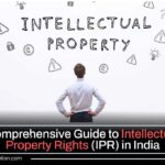 Comprehensive Guide to Intellectual Property Rights in India