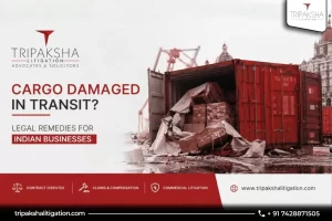 Cargo Damaged in Transit Legal Remedies for Indian Businesses